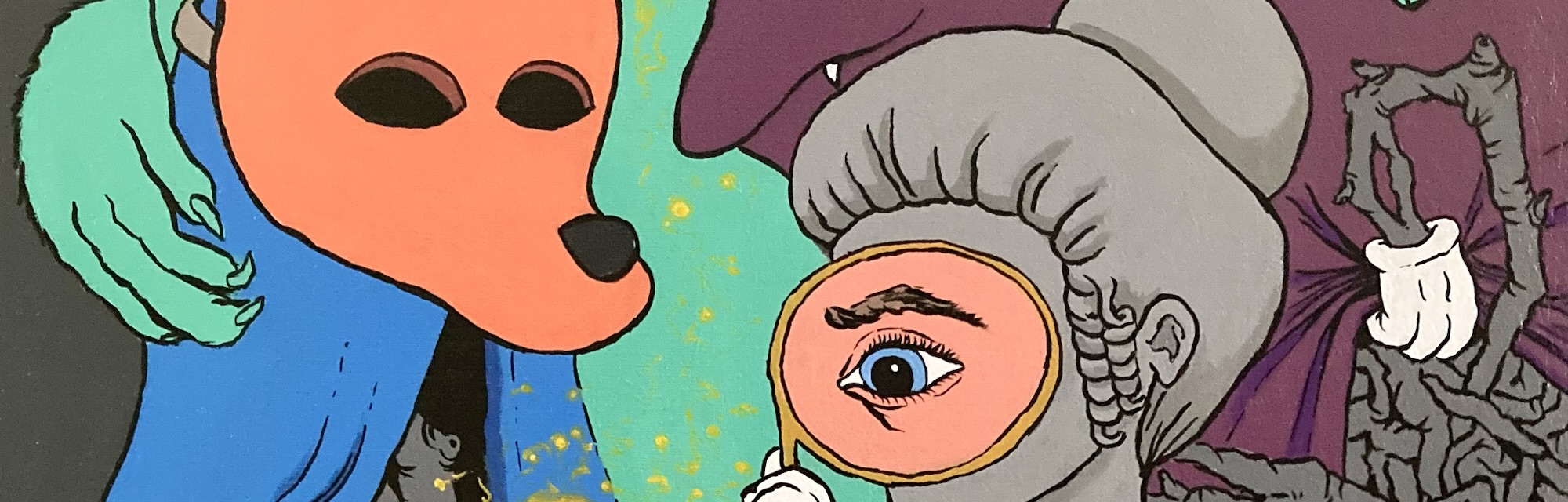 In this Close up detail of an original painting by emerging artist MJ Seal a figure n a royal blue robe with a fox mask looks on as a gloved hand sprouting from a mass of tangled branches holds up a peculiar monocle that turns the face of what looks like the bust of some aristocratic early 19th century woman into a giant cartoonish eye. Behind her the head of an aged tree man opens to reveal another tangle of branches.